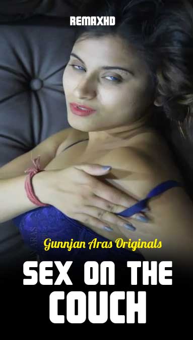 18+ Sex on the Couch – Gunnjan Aras App Video (2020) Hindi 720p HDRip Download