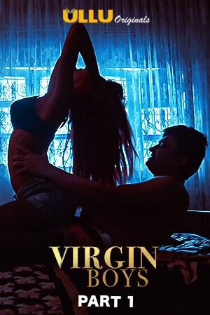 Virgin Boys (Part 1) 2020 Ullu Web Series 300MB 480p Download