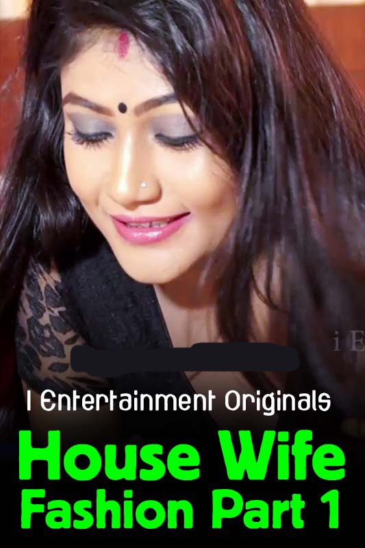 House Wife Fashion Part 1 (2020) Hindi iEntertainment Originals Video 720p HDRip 137MB Download