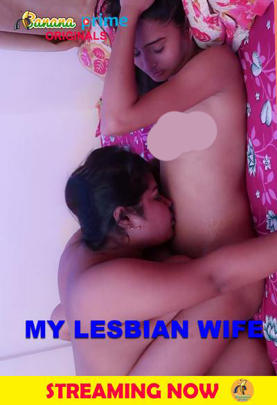 My Lesbian Wife 2020 BananaPrime Originals Bengali Short Film 720p HDRip 98MB Download