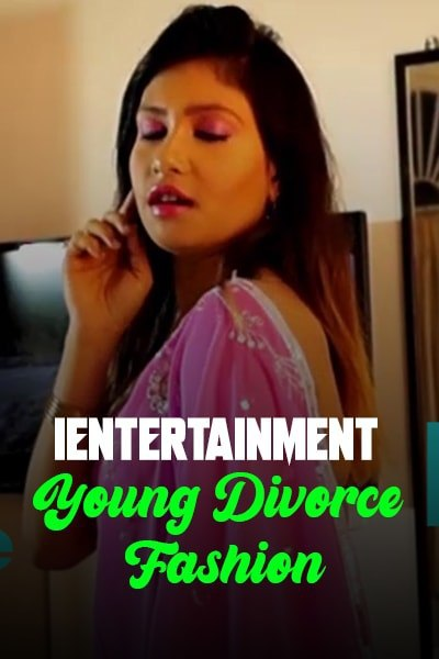 Young Divorce Fashion 2020 Hindi iEntertainment Originals Video 720p HDRip 90MB Download