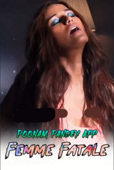 Femme Fatale 2020 Hindi Poonam Pandey Video 720p HDRip 100MB x264