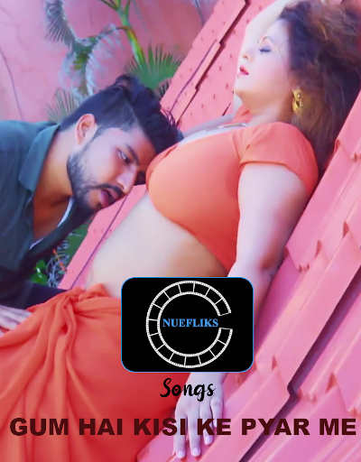 Gum Hai Kisi Ke Pyaar Me 2020 Nuefliks Hindi Hot Video Song 720p UNRATED HDRip 100MB Download