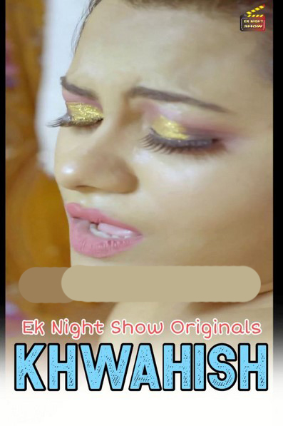 Khwahish 2020 S01EP01 Hindi Eknightshow Originals Web Series 720p HDRip 180MB Download