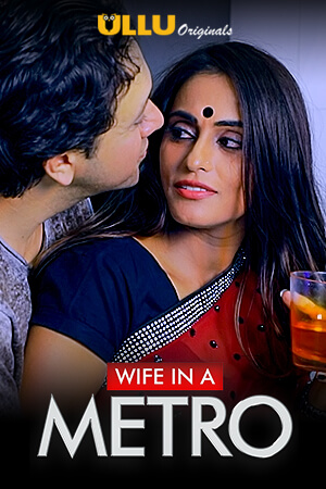 Wife In Metro 2020 S01 Ullu Hindi Web Series 720p HDRip 200MB Download