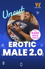 18+ Erotic Male 2.0 (2020) WorldPrime Origianals Hindi 720p HDRip 150MB Download