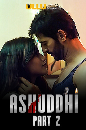 Download  Ashuddhi Part 2 2020 Hindi Ullu Originals Complete Web Series 1080p HDRip 700MB