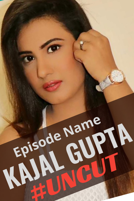 Kajal Gupta Uncut (2020) Hindi Season 01 Complete HD