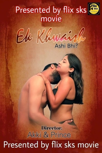 18+ EK Khuswaish (2020) S01E01 Hindi FlixSKSMovies Web Series 720p HDRip 200MB Download