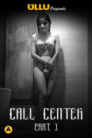 Call Center Part 1 2020 S01 ULLU Originals  Shiny Dixit Hindi Complete Web Series 720p HDRip 550MB Download | Hot Short Films | Watch Online | GDrive | Direct Links – 18movie.xyz
