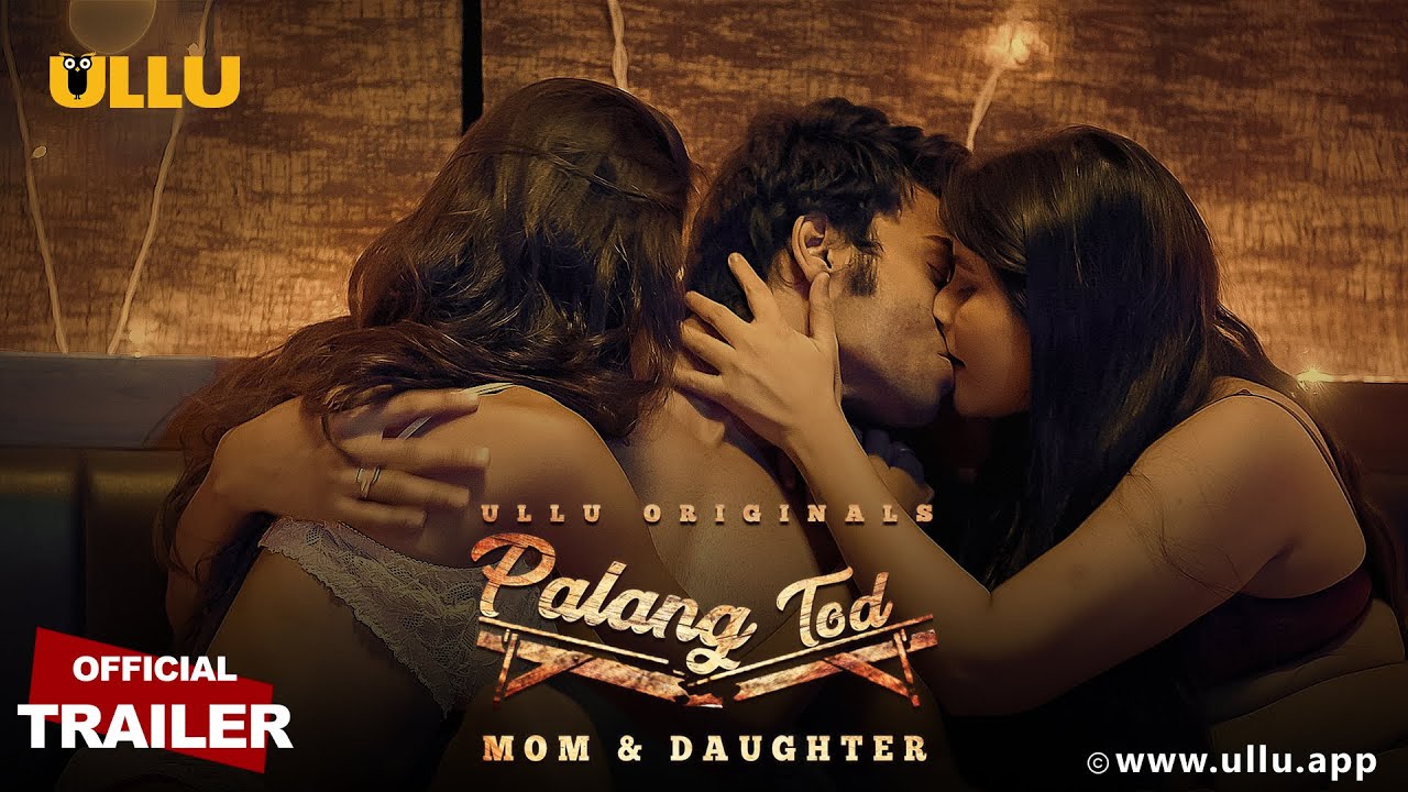 Palang Tod MOM & DAUGHTER 2020 S01 ULLU Originals Hindi Web Series Official Trailer 1080p HDRip Download