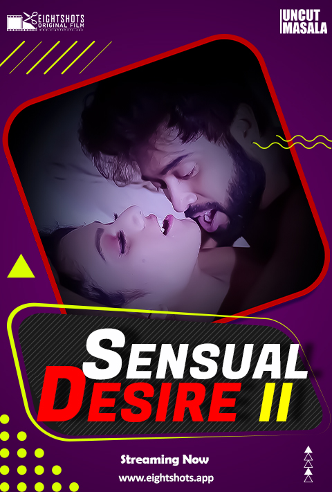 18+ Sensual Desire 2 (2021) EightShots Hindi Uncut Vers Short Film 720p UNRATED HDRip 120MB