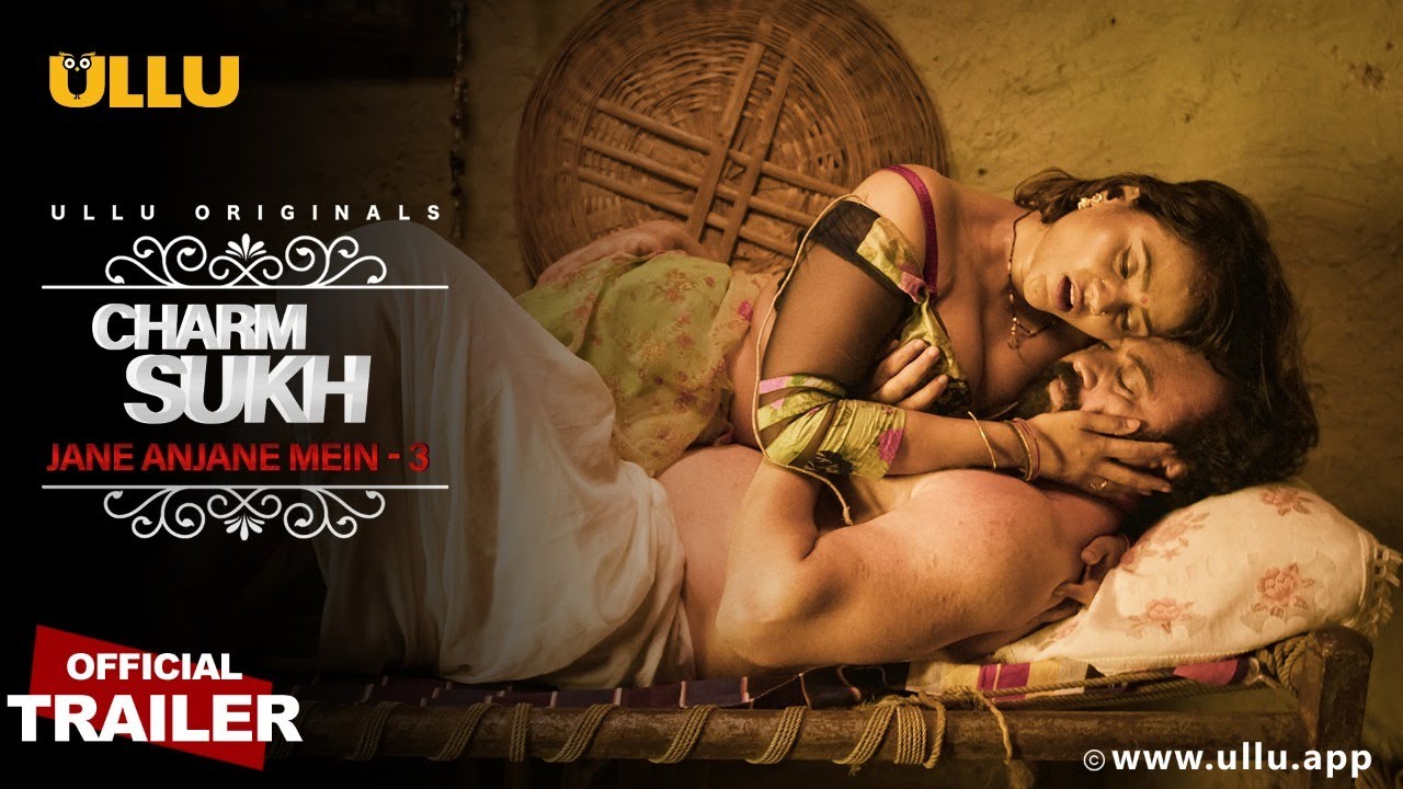 18+ Charmsukh (Jane Anjane Mein 3) Part 1 2021 Hindi ULLU Originals Official Trailer 1080p HDRip
