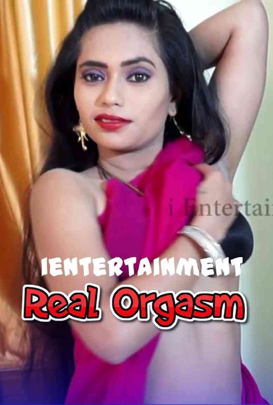 18+ Real Orgasm 2021 Hindi iEntertainment Originals Video 720p HDRip 200MB Download