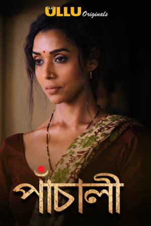 18+ Panchali (2021) S01 Bengali Dubbed Full Hot Movie 720p HDRip 800MB Download
