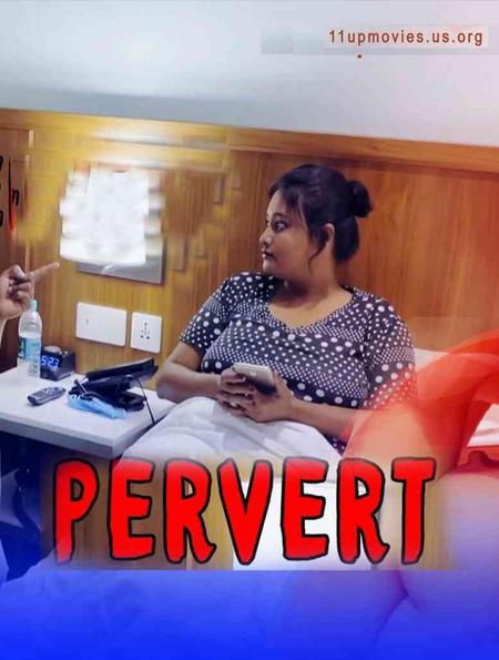 Pervert 2021 S01E01 11UpMovies Hindi Web Series 720p HDRip Download