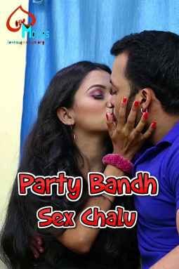 Party Bandh Sex Chalu 2021 LoveMovies Hindi Short Film 720p UNRATED HDRip 140MB