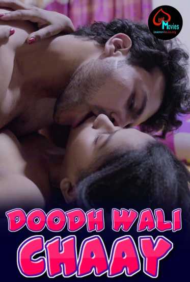 Doodh Wali Chaay 2021 LoveMovies Hindi Short Film 720p UNRATED HDRip 160MB Free Download