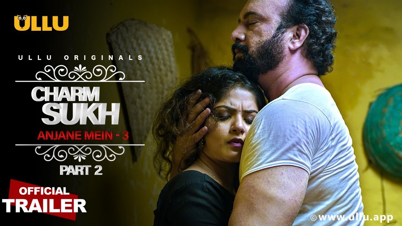 CharmSukh (Anjane Mein 3) Part 2 2021 Hindi Ullu Originals Web Series 1080p HDRip Official Trailer Download