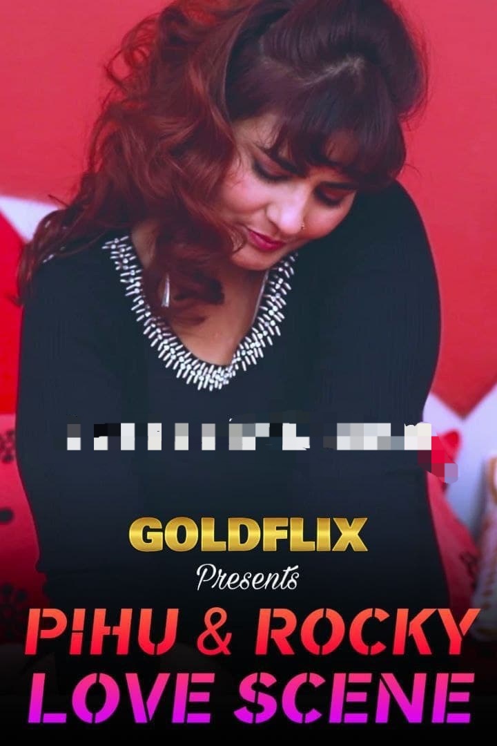 Pihu & Rocky Love Scene 2021 Hindi GoldFlix Short Film 720p HDRip 150MB x264