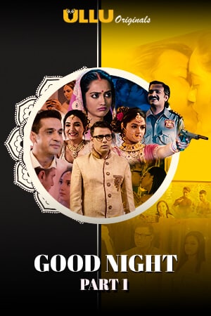 Good Night Part: 1 2021 S01 Hindi Complete Ullu Original Web Series 1080p HDRip 660MB Download