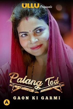 18+ Palang Tod (Gaon Ki Garmi) 2021 Hindi Ullu Originals Complete Web Series 720p HDRip 450MB Download