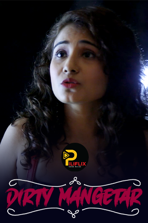 Dirty Mangetar 2021 PiliFlix Hindi Short Film 720p HDRip 90MB Download