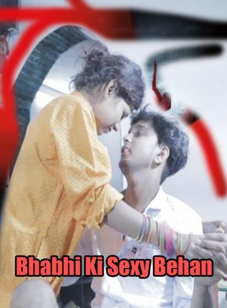 18+ Bhabhi Ki Sexy Behan (2021) Desi Dhamaal Hindi Short Film 720p HDRip Download