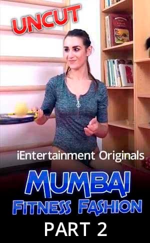 18+ Mumbai Fitness Fashion Part 2 UNCUT 2021 iEntertainment Originals Video 720p HDRip 50MB Download