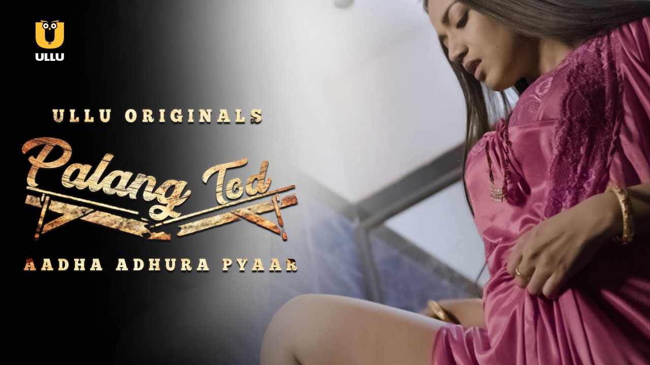 Palang Tod (Aadha Adhura Pyaar) 2021 Hindi Ullu Originals Web Series Official Trailer 1080p HDRip Free Download