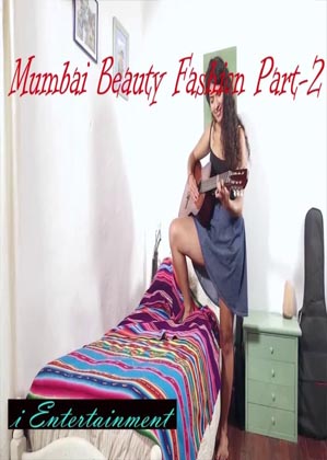 Mumbai Beauty Fashion Part 2 2021 iEntertainment Originals Fashion Video 720p HDRip 70MB Free Download