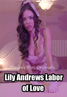 18+ Lily Andrews Labor of Love 2021 Playboy Plus Video 720p HDRip Download