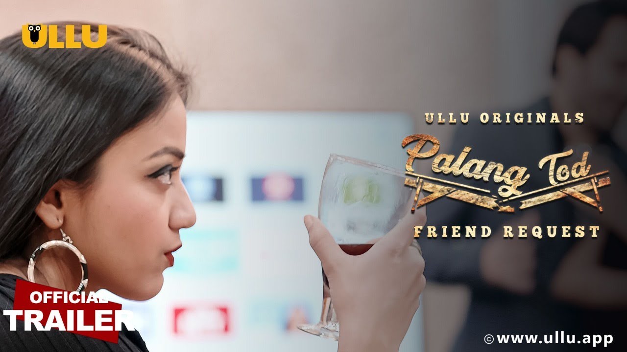 Palang Tod (Friend Request) (2021) S01 1080p HDRip Ullu Originals Hindi Web Series Official Trailer [27MB]
