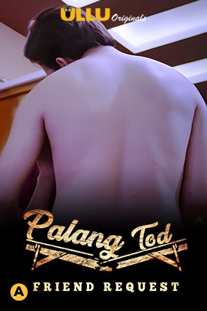 Download Palang Tod: Friend Request (2021) S01 Hindi Ullu Originals WEB Series 480p | 720p |