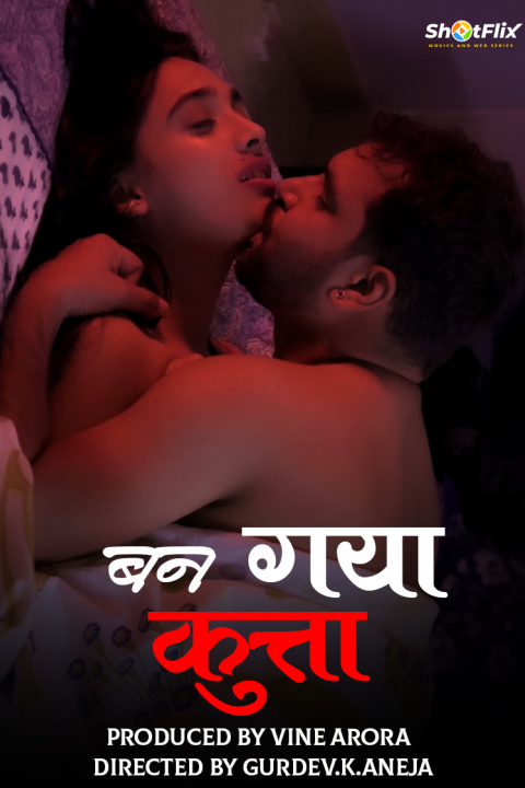 18+ Ban Gaya Kutta 2021 ShotFlix Originals Hindi Short Film 720p UNRATED HDRip 150MB x264 AAC