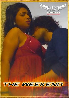 18+ The Weekend (2021) Hindi HotShots Digital Short Film 720p HDRip 150MB Download