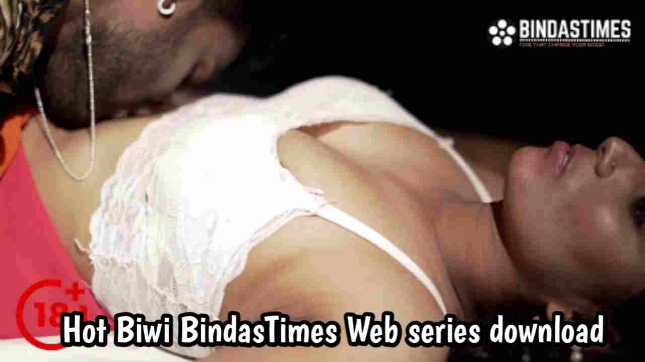 Hot Biwi (2021) BindasTimes Web series download