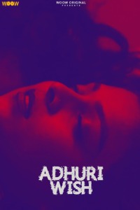 Adhuri Wish (2021) 720p HDRip WOOW Originals Hindi Short Film [70MB]