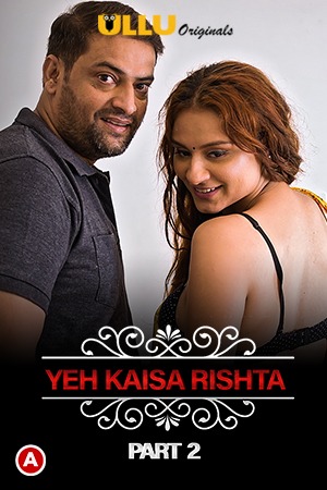 18+ Yeh Kaisa Rishta (Part 2 ) Charmsukh 2021 S01 Hindi Complete Web Series 720p HDRip 150MB Download