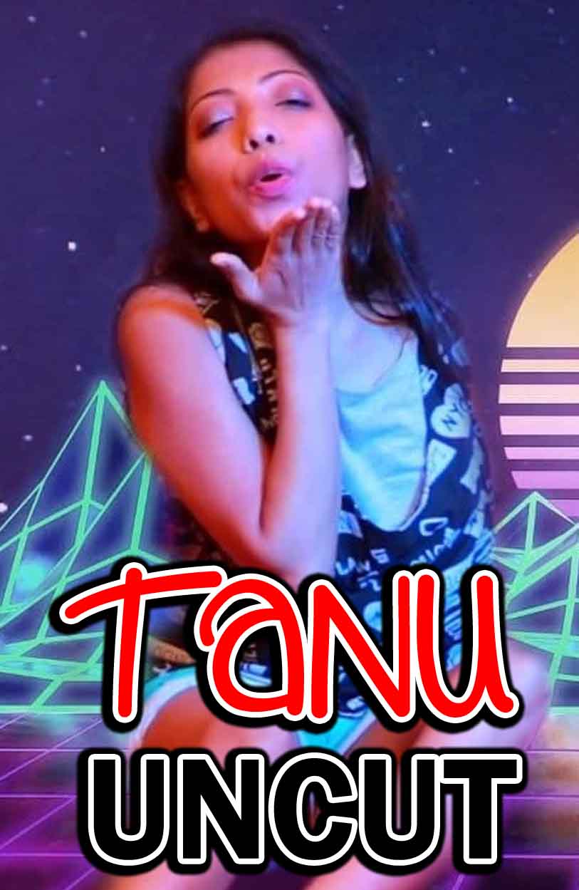 18+ Tanu Uncut 2021 NightShow Hindi 720p WEB-DL 130MB