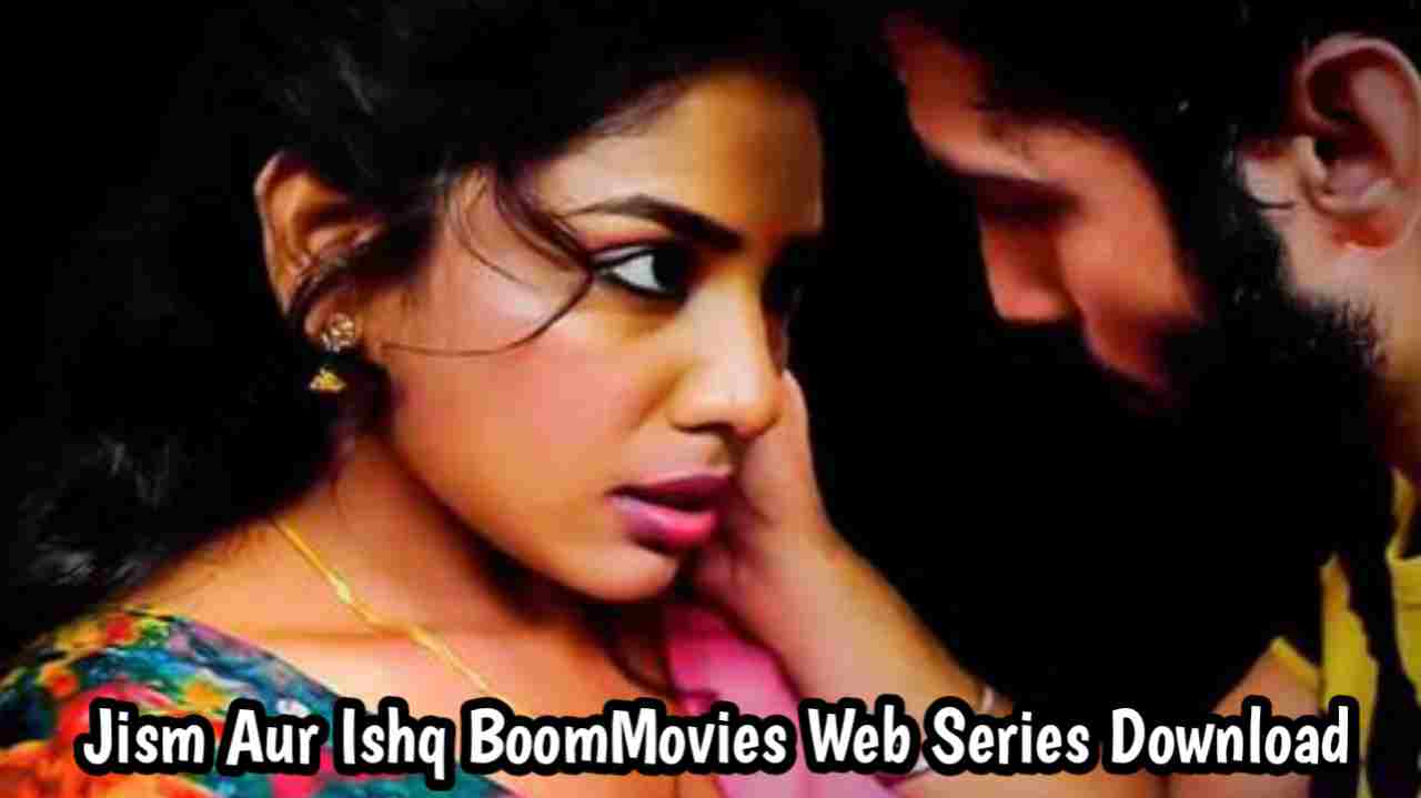 Jism Aur Ishq 2021 BoomMovies Web Series 720p Download