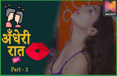 Andheri Raat Part 2 (2021) Hindi Hot Short Film – HalKut