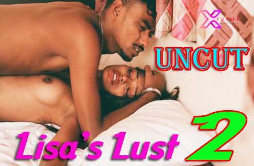 Lisa’s Lust 2 (2021) UNCUT Hindi Hot Short Film – Xprime Originals