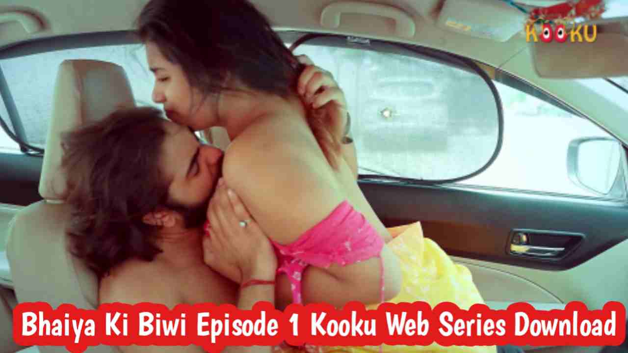 Bhaiya Ki Biwi Episode 1 Kooku Web Series 480p Download