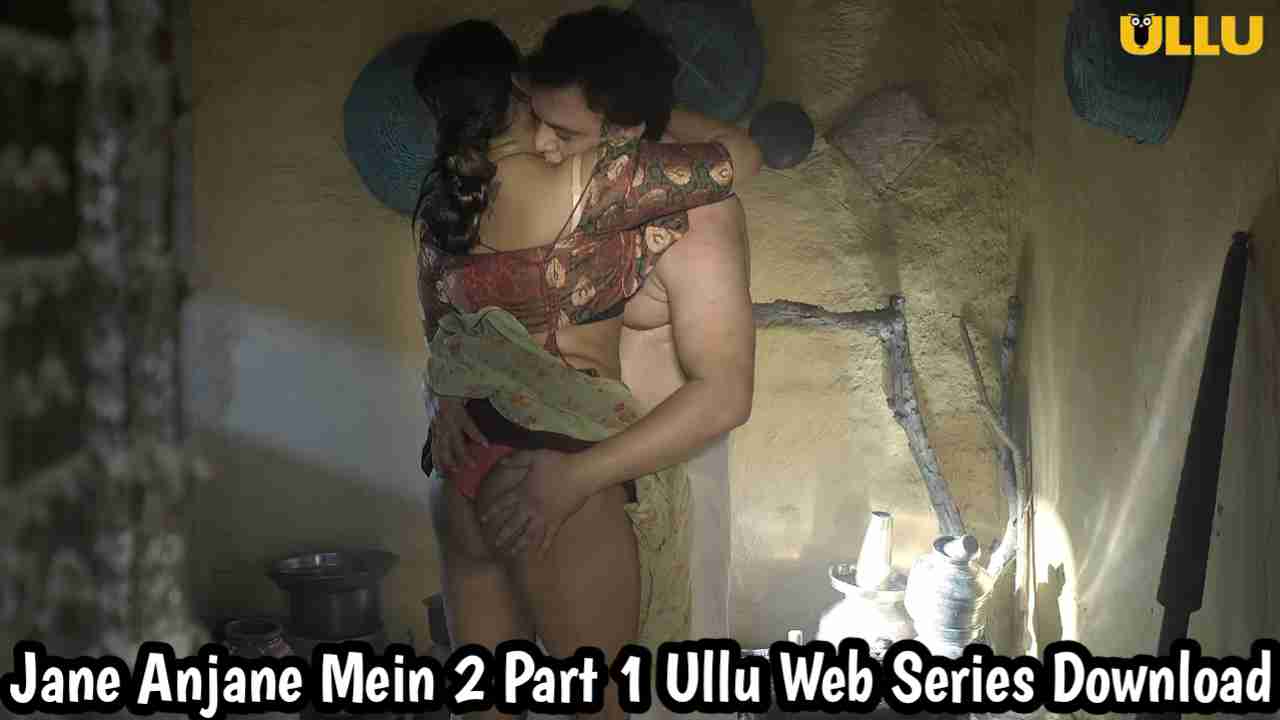 Jane Anjane Mein 2 Part 1 Ullu Web Series Download