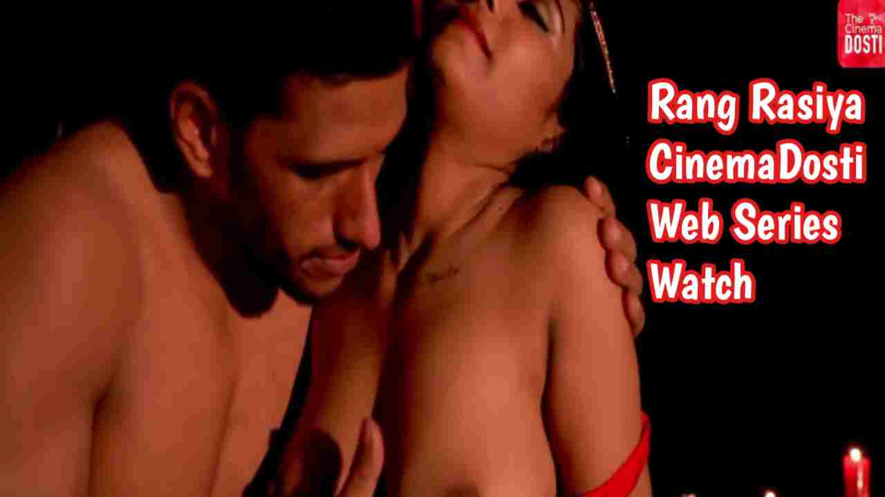 Rang Rasiya CinemaDosti Web Series 720p Download