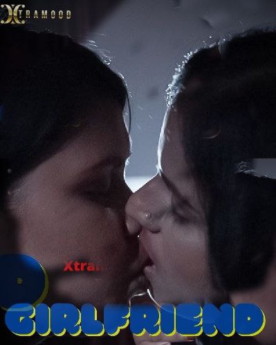 18+ Girlfriend 2021 Xtramood Hindi Short Film 720p UNRATED HDRip 100MB x264 AAC