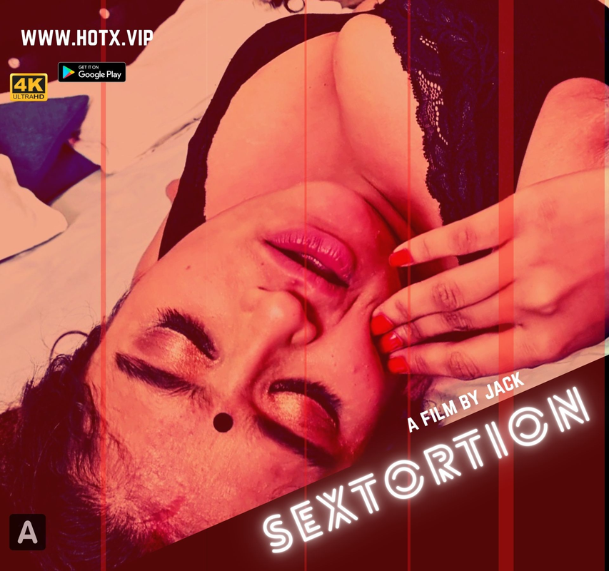 18+ Sextortion 2021 HotX Originals Hindi Short Film 720p UNRATED HDRip 220MB x264 AAC
