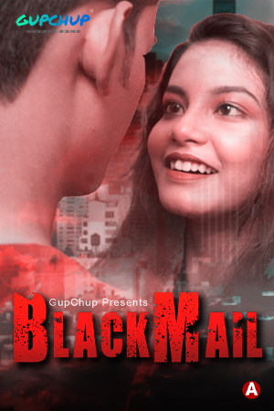 18+ Blackmail 2021 S01E04 Hindi GupChup Original Web Series 720p UNRATED HDRip 140MB Download