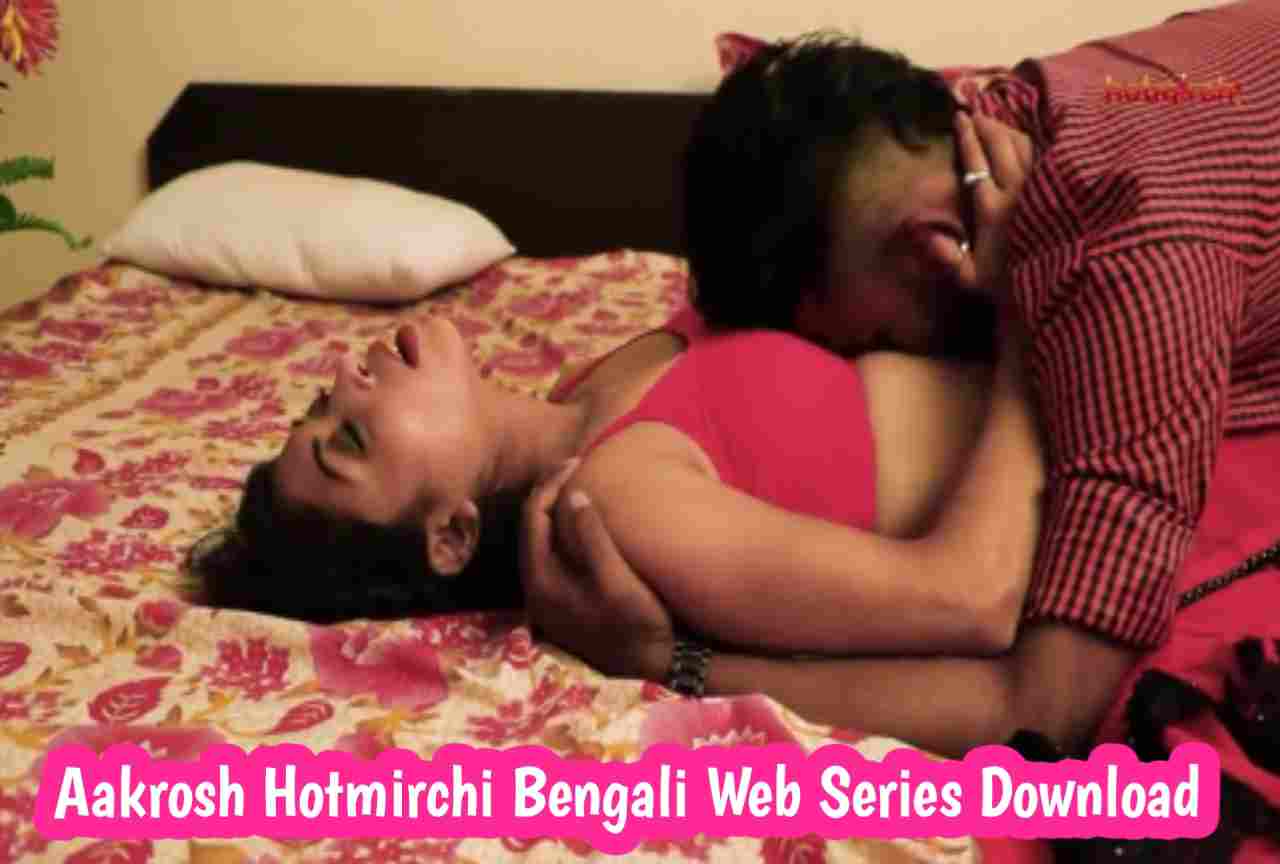 Aakrosh 2021 Hotmirchi Bengali Web Series Download